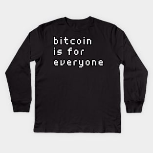 bitcoin is for everyone Kids Long Sleeve T-Shirt